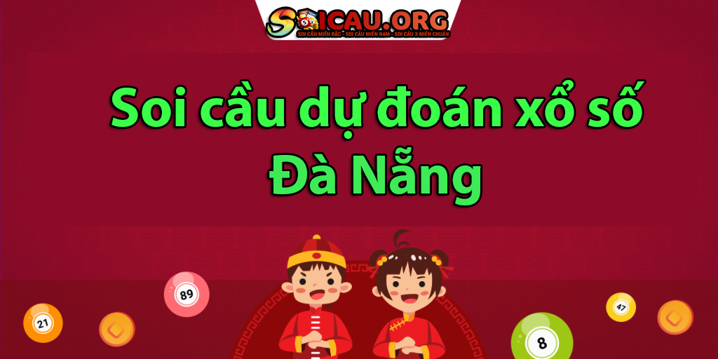 Xổ số Đà Nẵng Các dạng xổ số phổ biến, soi cầu và kinh nghiệm chơi từ các cao thủ