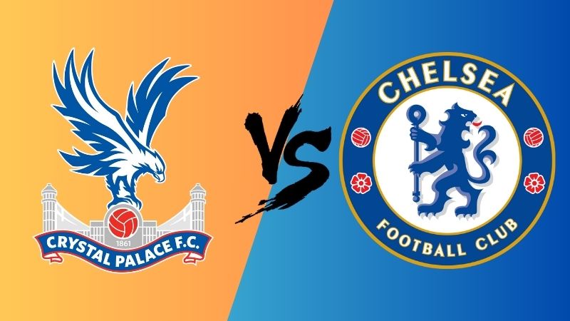 Dự đoán trận Crystal Palace vs Chelsea